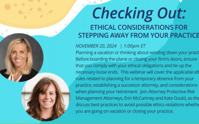 Free CLE Webinar for Attorneys – Checking Out: Ethical Considerations for Stepping Away From Your Practice