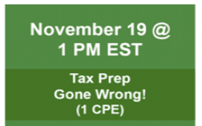 CPE Webinar for Accountants 11/19 PM EST (1 CPE) – Tax Prep Gone Wrong